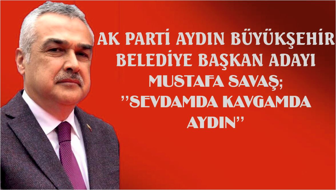 SAVAŞ ;  ''SEVDAMDA KAVGAMDA AYDIN''