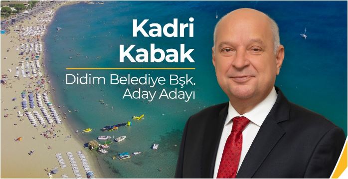  KADRİ KABAK  DİDİM  AK PARTİ'DEN ADAY ADAYI OLDU